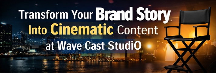 Transform Your Brand Story Into Cinematic Content at Wave Cast Studio