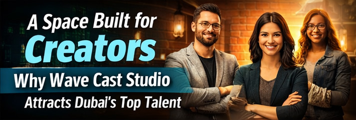 A Space Built for Creators: Why Wave Cast Studio Attracts Dubai’s Top Talent